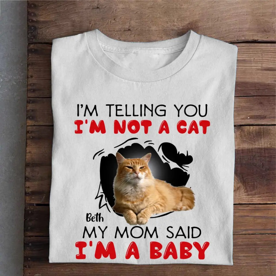 I'm Telling You I'm Not A Dog My Mom Said I'm A Baby - Personalized T-Shirt, Gift For Dog Lovers, Gift For Dog Mom