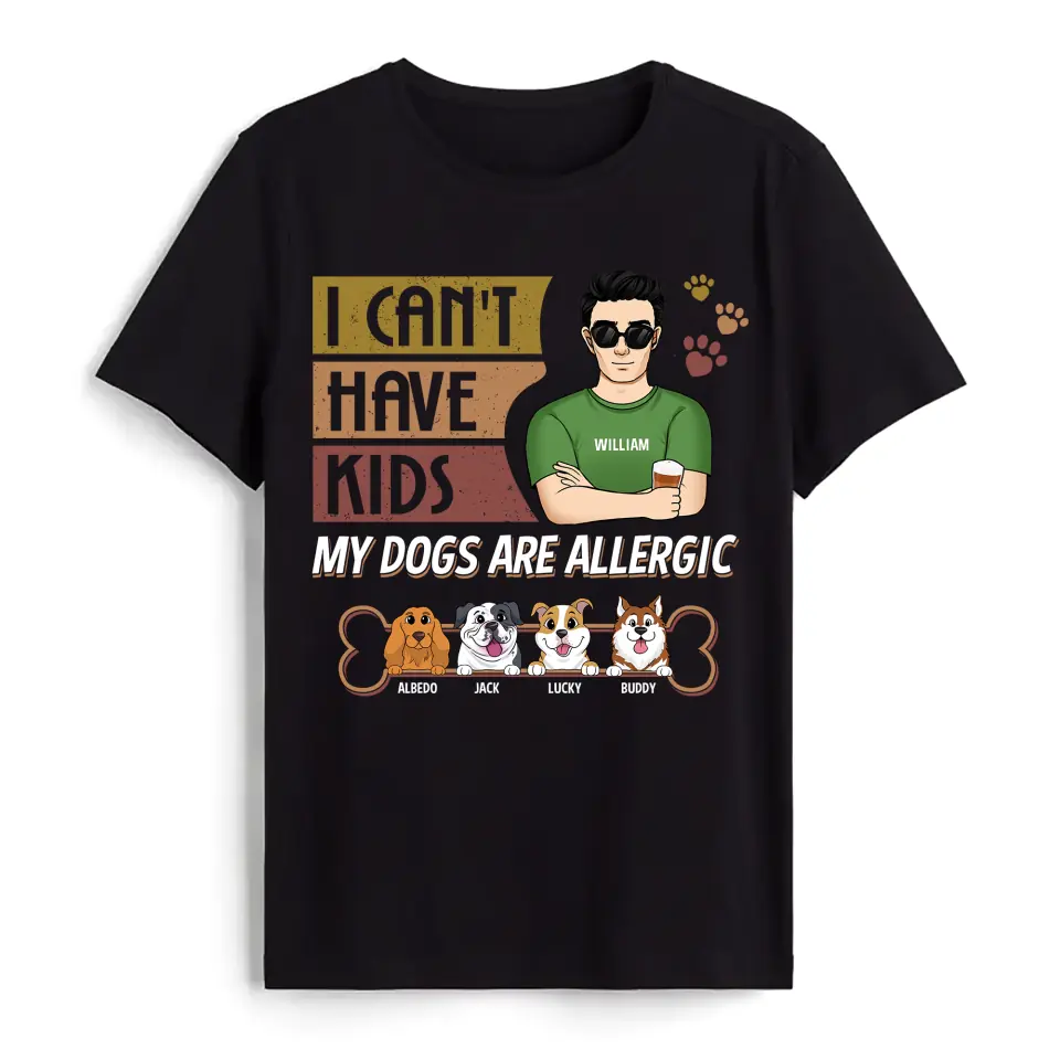I Can't Have Kids - Personalized T-shirt, Father's Day Gift For Dog Dad