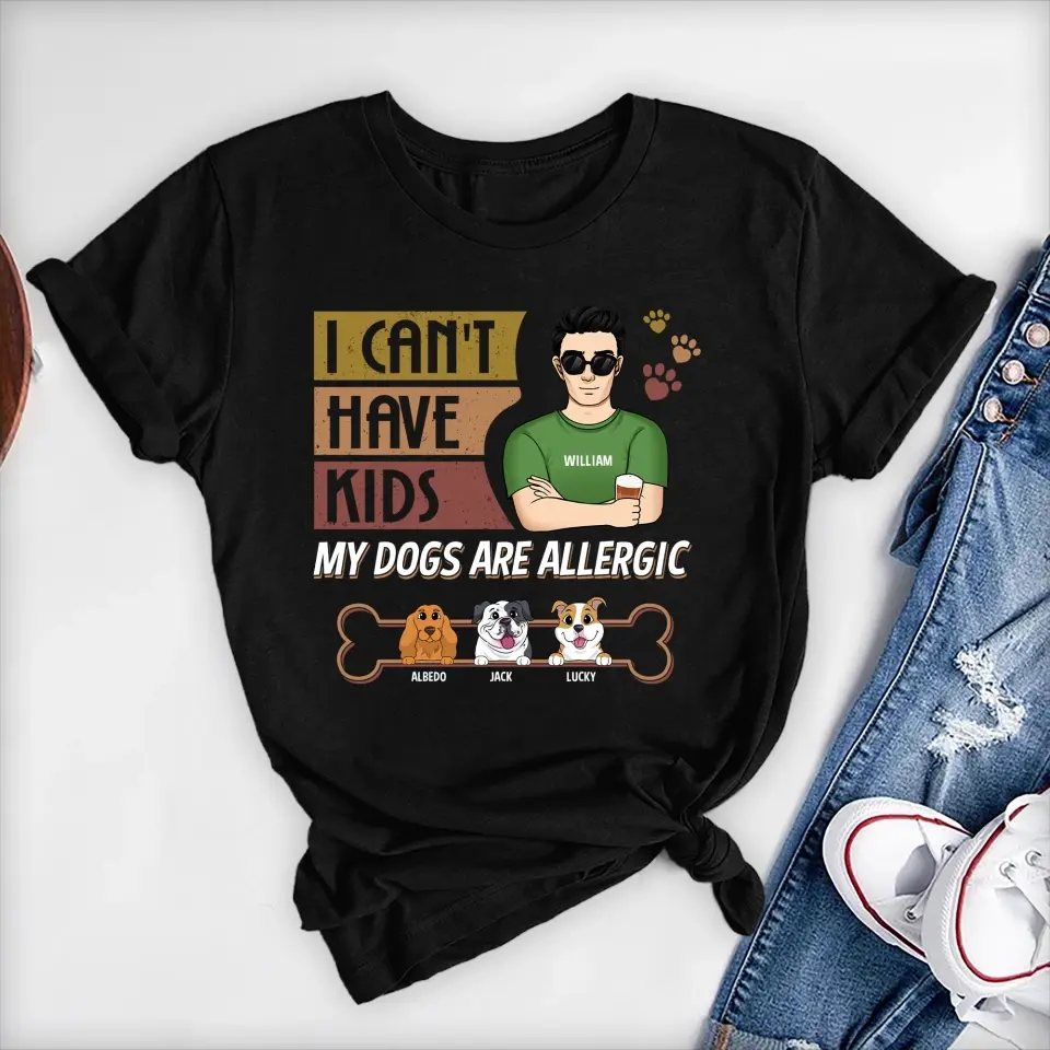 I Can't Have Kids - Personalized T-shirt, Father's Day Gift For Dog Dad