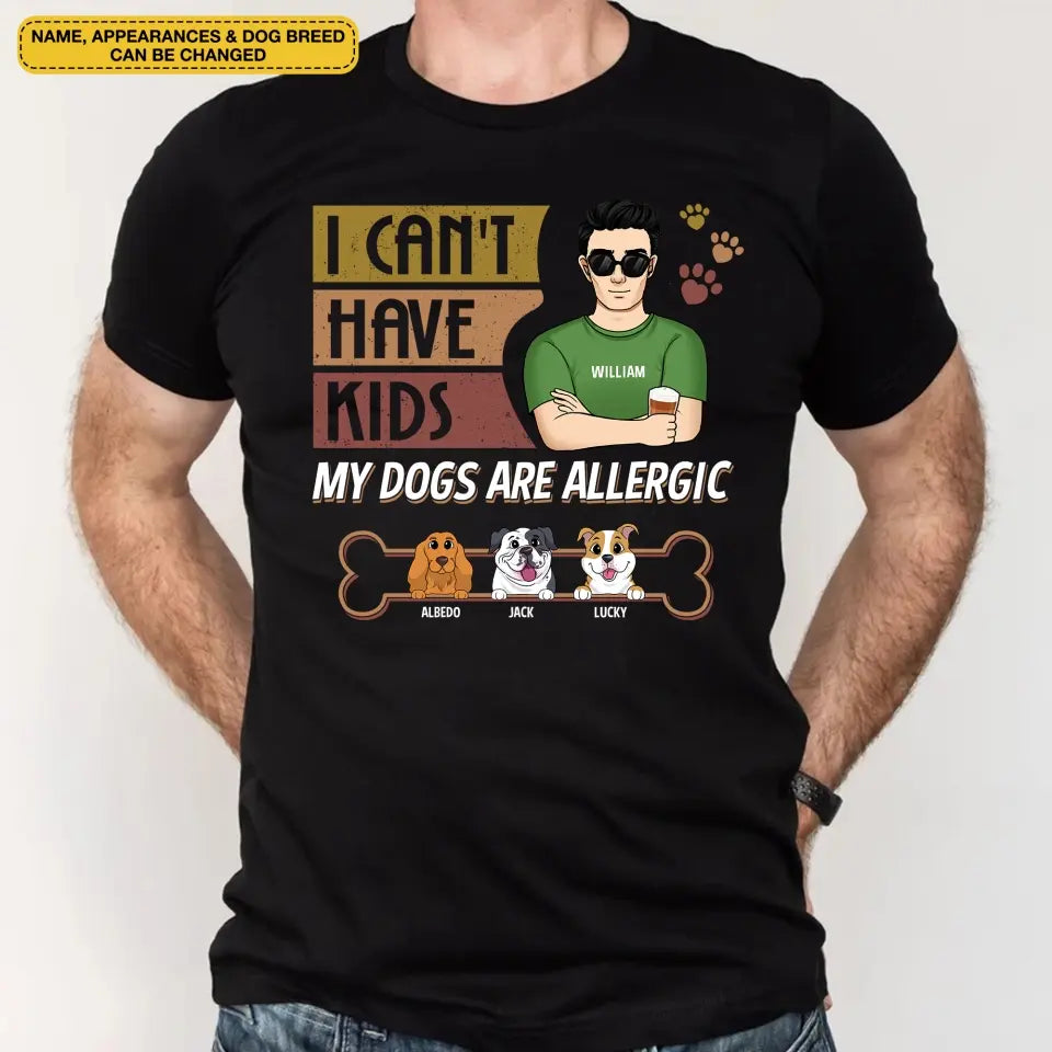 I Can't Have Kids - Personalized T-shirt, Father's Day Gift For Dog Dad