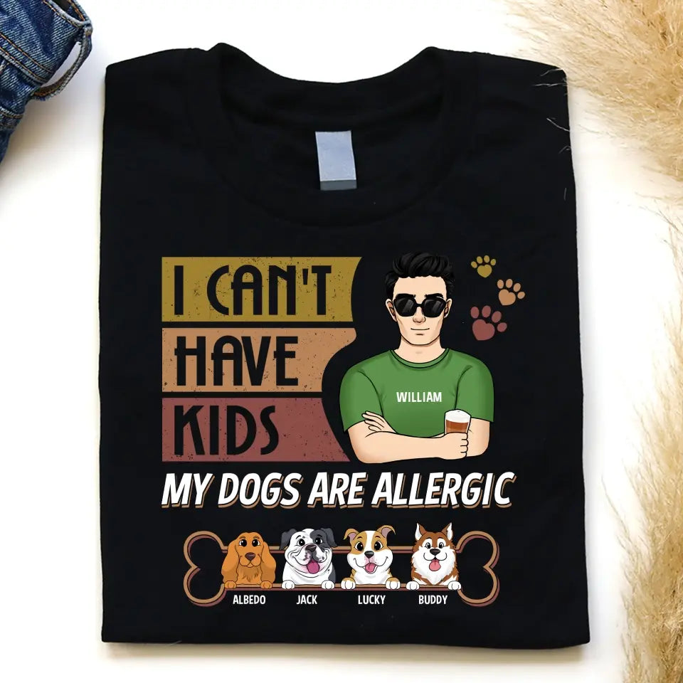 I Can't Have Kids - Personalized T-shirt, Father's Day Gift For Dog Dad