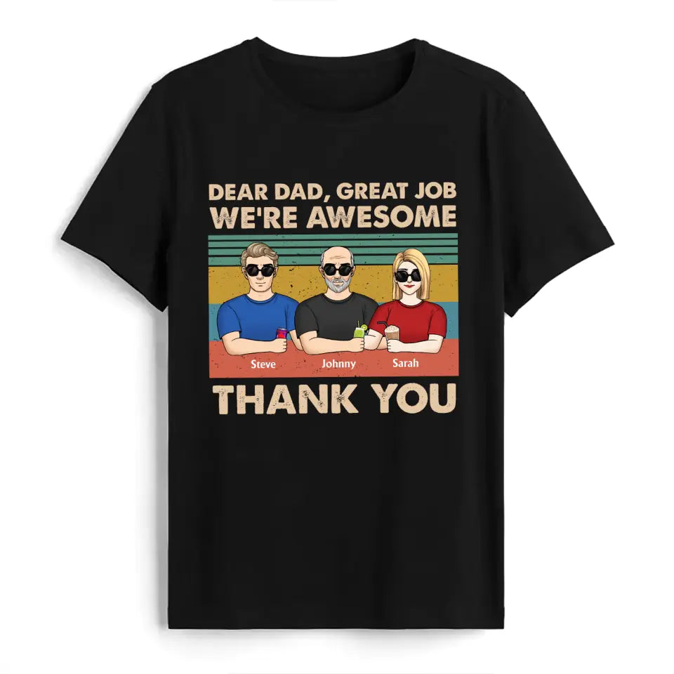 Dear Dad Great Job We're Awesome - Personalized T-Shirt, Happy Father's Day