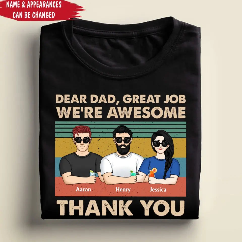Dear Dad Great Job We're Awesome - Personalized T-Shirt, Happy Father's Day