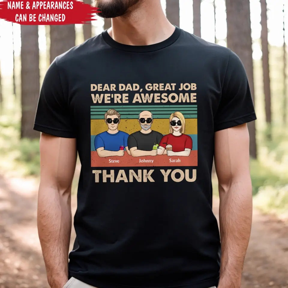 Dear Dad Great Job We're Awesome - Personalized T-Shirt, Happy Father's Day
