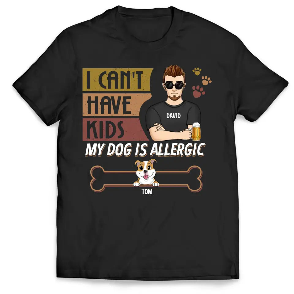 I Can't Have Kids - Personalized T-shirt, Father's Day Gift For Dog Dad