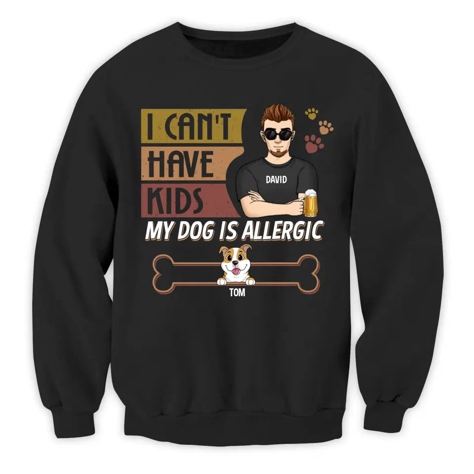 I Can't Have Kids - Personalized T-shirt, Father's Day Gift For Dog Dad