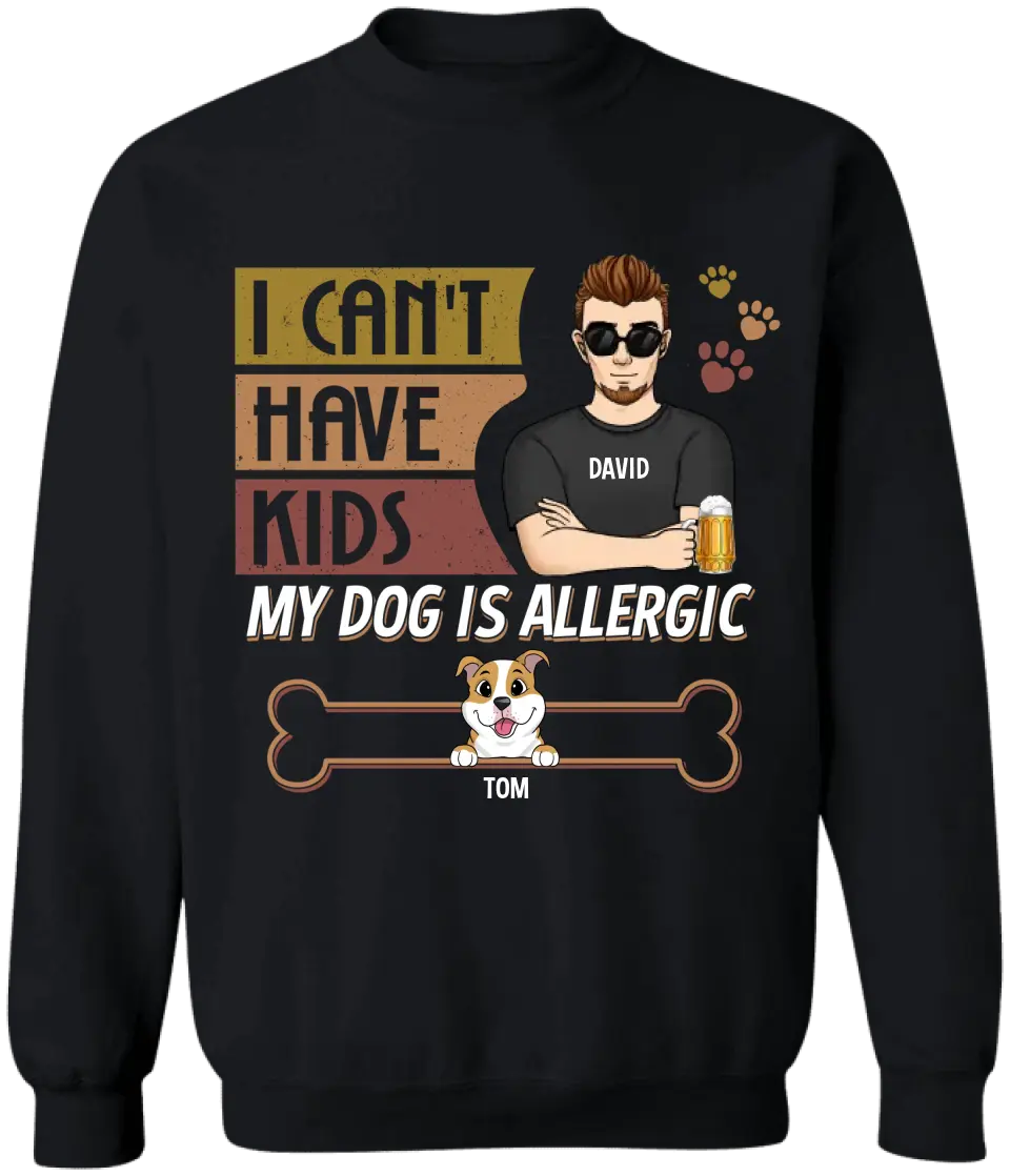 I Can't Have Kids - Personalized T-shirt, Father's Day Gift For Dog Dad