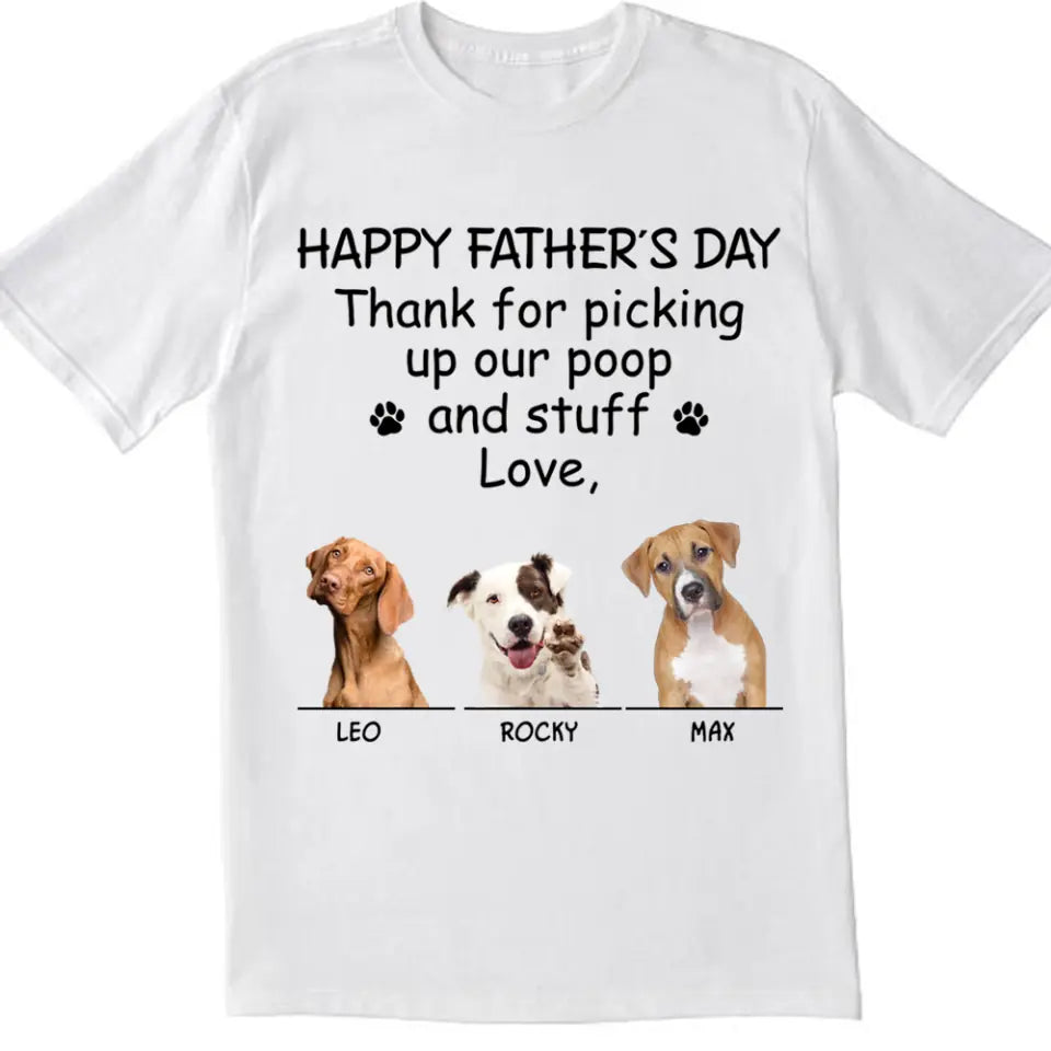 Happy Father’s Day Thank For Picking Up Our Poop And Stuff - Personalized T-Shirt, Gift For Father's Day