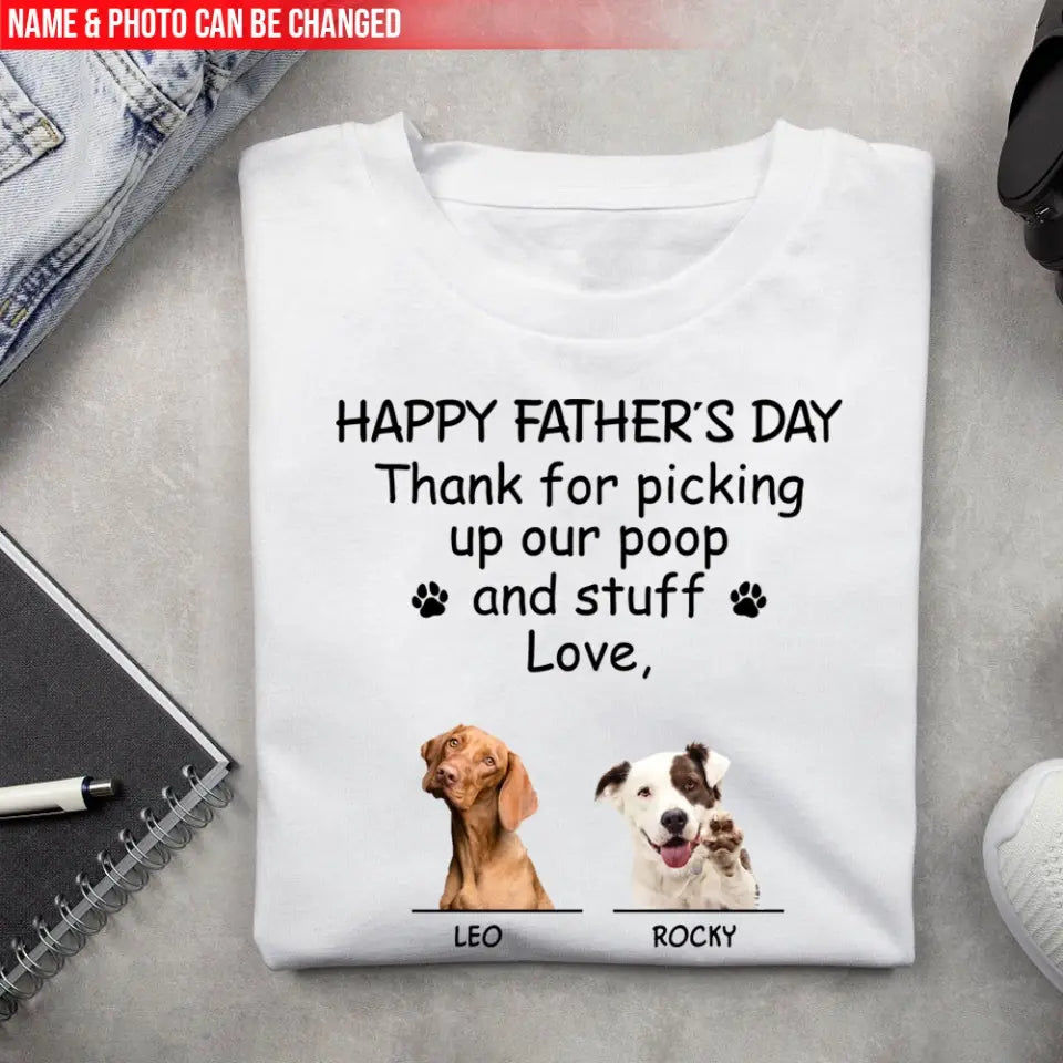 Happy Father’s Day Thank For Picking Up Our Poop And Stuff - Personalized T-Shirt, Gift For Father's Day
