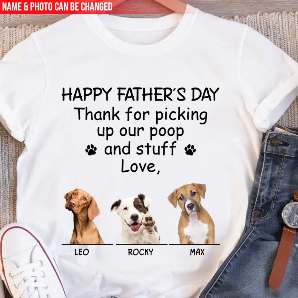 Happy Father’s Day Thank For Picking Up Our Poop And Stuff - Personalized T-Shirt, Gift For Father's Day