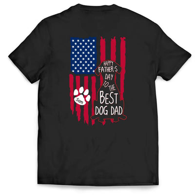 Happy Father's Day To The Best Dog Dad - Personalized T-Shirt, Flag Back Dog T-Shirt, Gift For Dog Dad