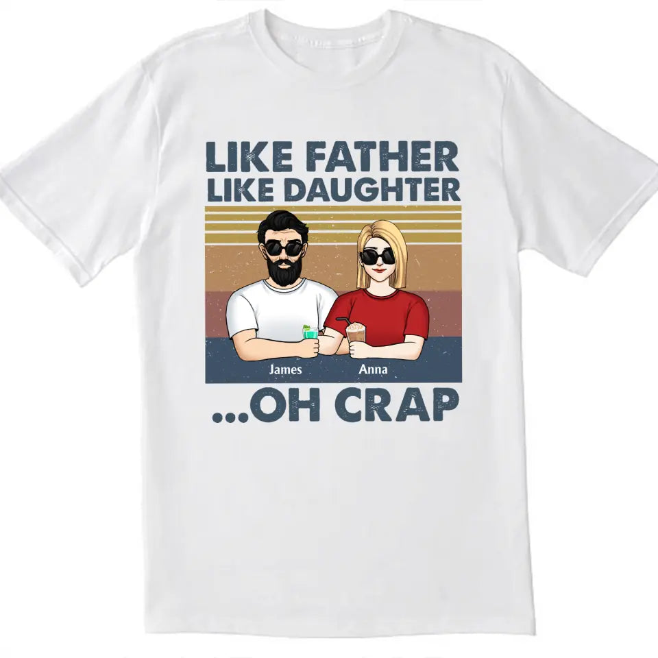 Like Father Like Daughter Oh Crap - Personalized T-Shirt, Gift For Father's Day