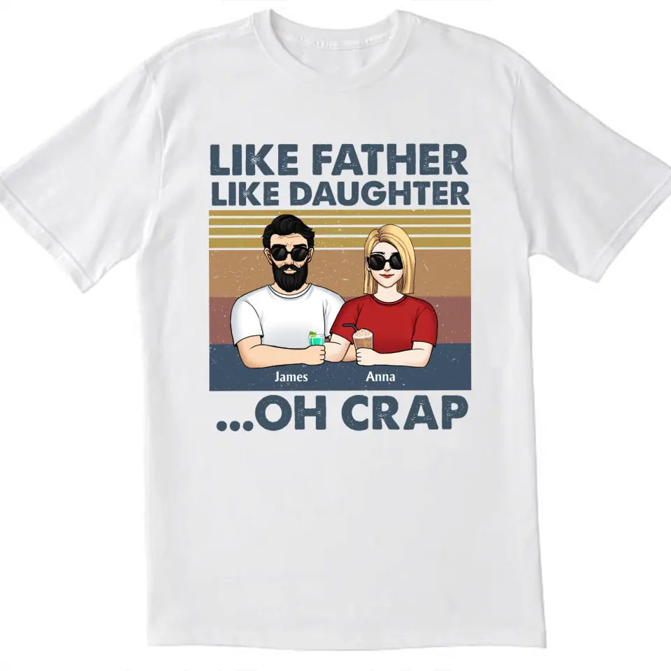 Like Father Like Daughter Oh Crap - Personalized T-Shirt, Gift For Father&#39;s Day