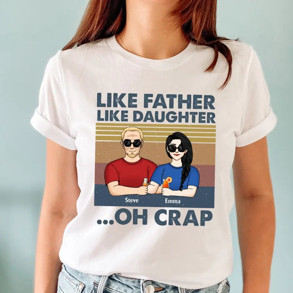 Like Father Like Daughter Oh Crap - Personalized T-Shirt, Gift For Father's Day