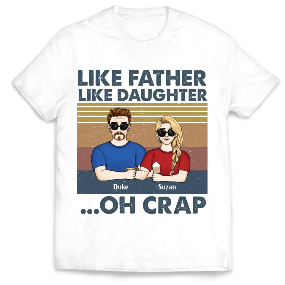 Like Father Like Daughter Oh Crap - Personalized T-Shirt, Gift For Father's Day