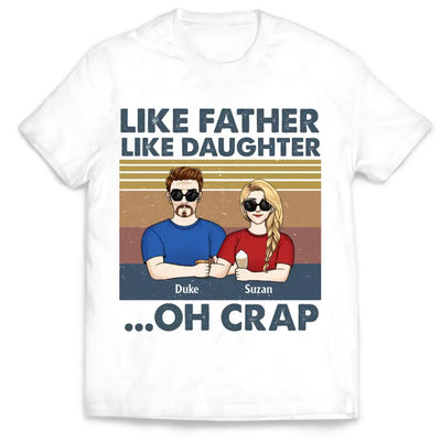 Like Father Like Daughter Oh Crap - Personalized T-Shirt, Gift For Father's Day