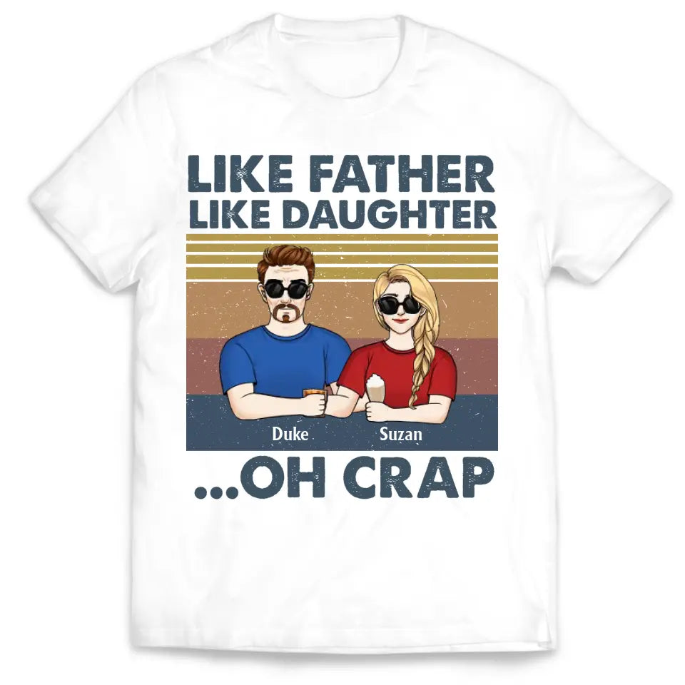 Like Father Like Daughter Oh Crap - Personalized T-Shirt, Gift For Father's Day