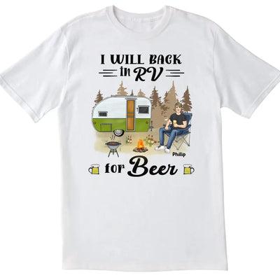 I Will Back In RV For Beer - Personalized T- Shirt, Gift For Camping Lover