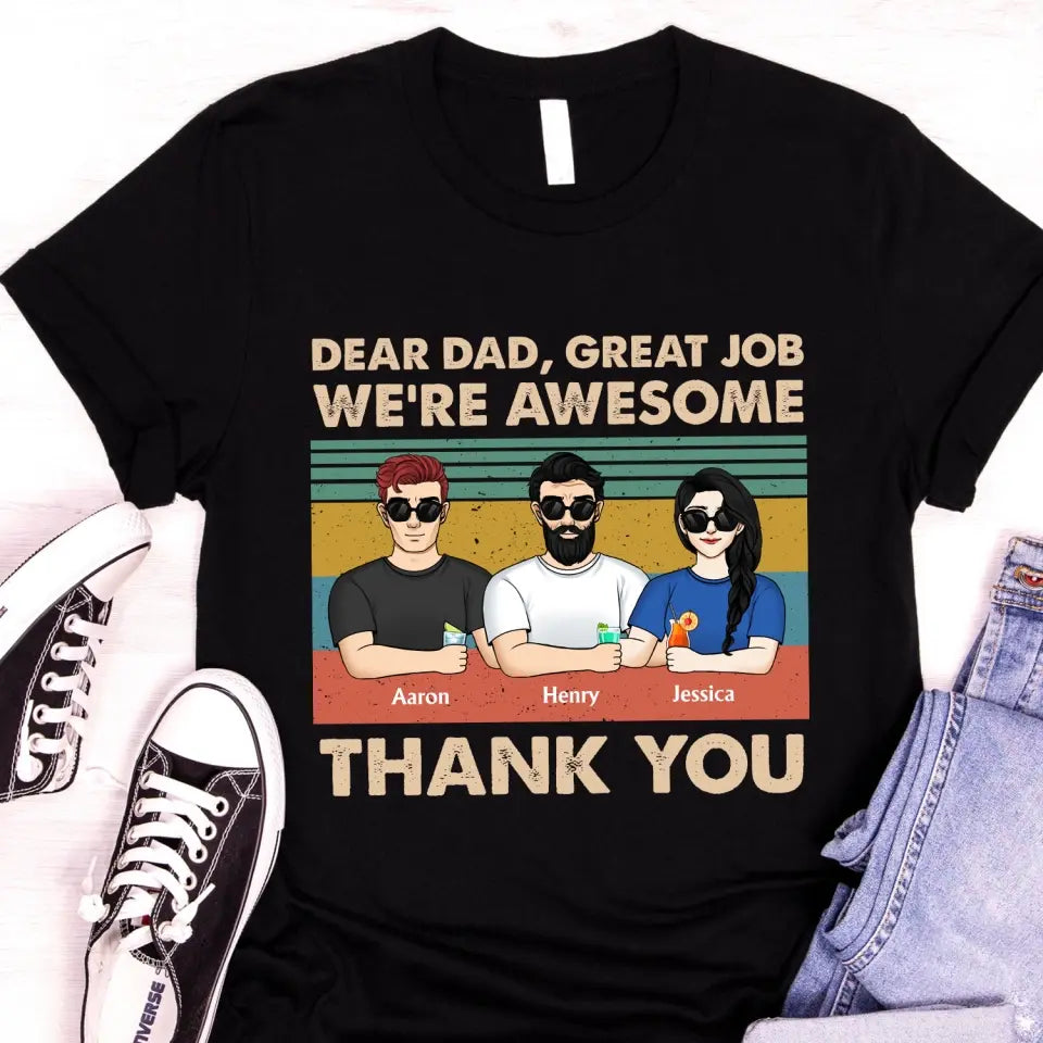 Dear Dad Great Job We're Awesome - Personalized T-Shirt, Happy Father's Day