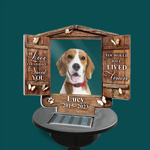 If Love Could Have Saved You You Would Have Lived Forever - Personalized Solar Light, Gift For Pet Lover