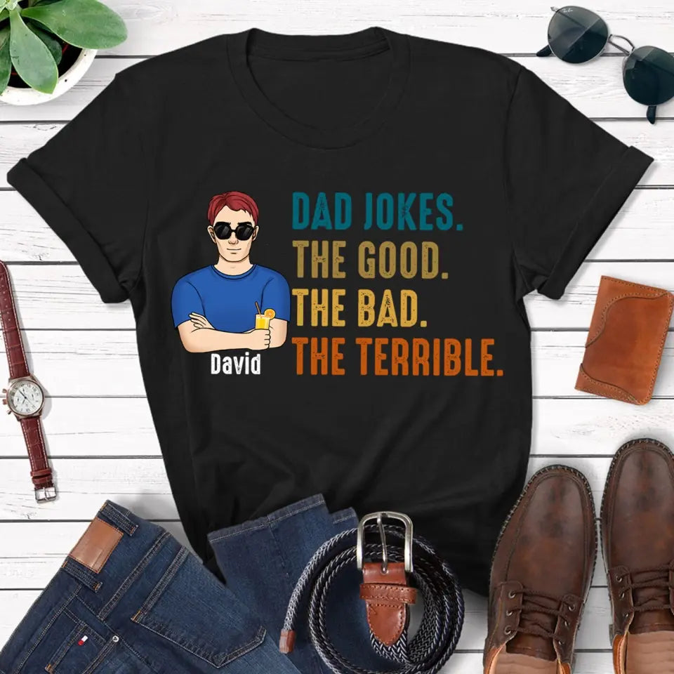 Dad Jokes The Good The Bad The Terrible - Personalized T-shirt, Father’s Day Gift for Dad, Grandpa