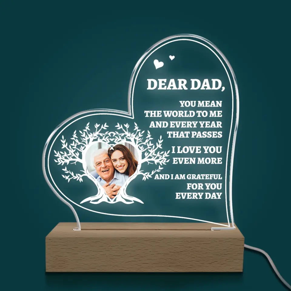 Dear Dad You Mean The World To Me And Every Year That Passes I Love You Even More - Personalized Acrylic Lamp