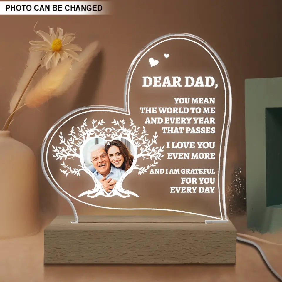 Dear Dad You Mean The World To Me And Every Year That Passes I Love You Even More - Personalized Acrylic Lamp