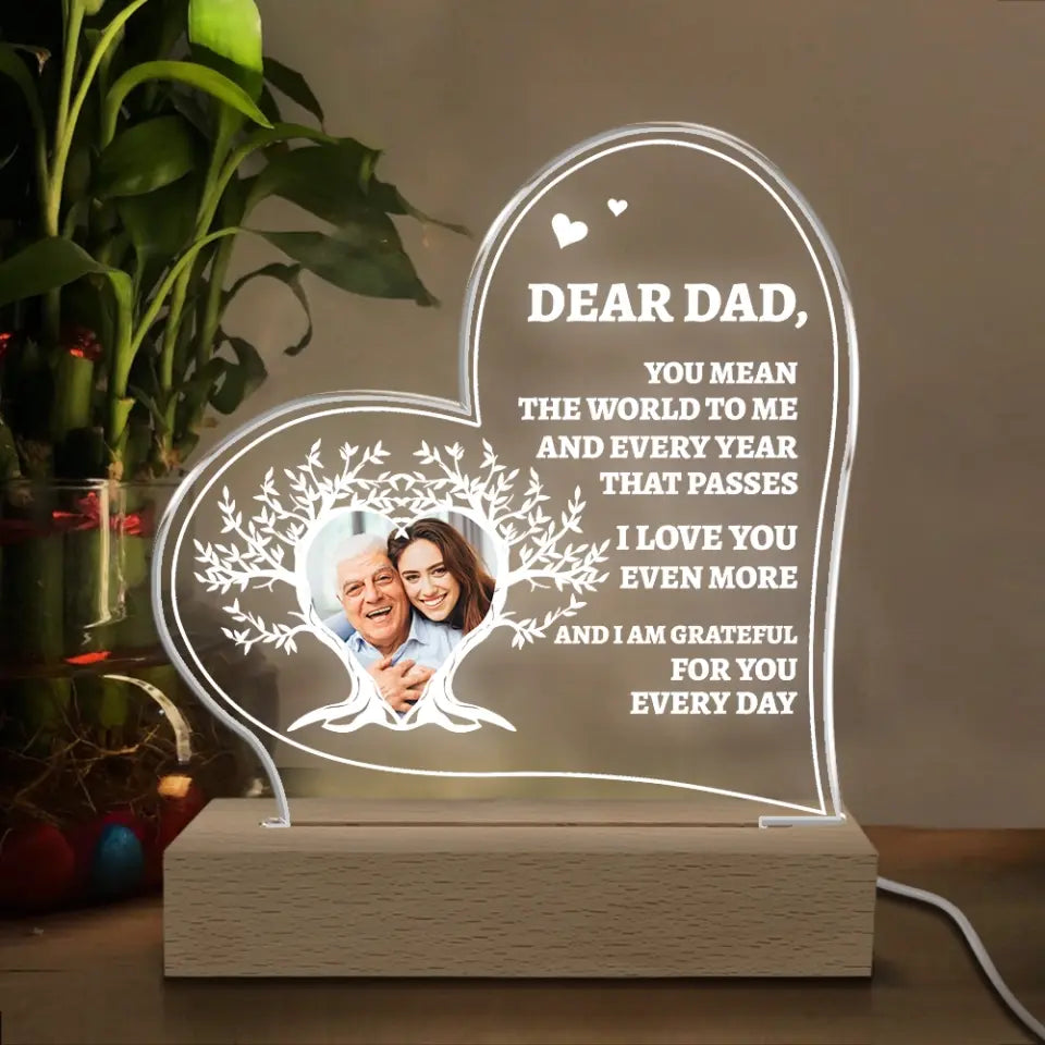 Dear Dad You Mean The World To Me And Every Year That Passes I Love You Even More - Personalized Acrylic Lamp