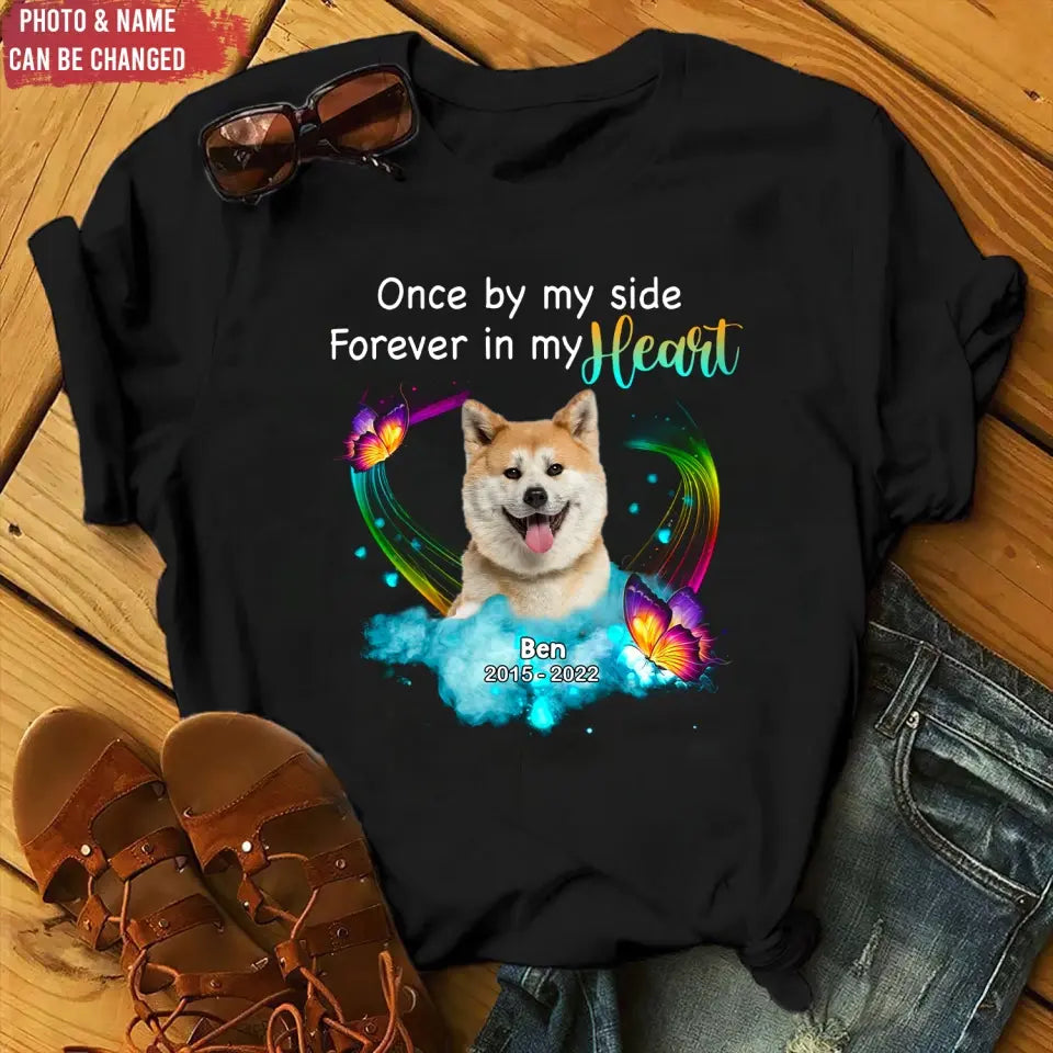 Once By My Side Forever In My Heart - Personalized Memorial T-Shirt, Pet Loss Gift