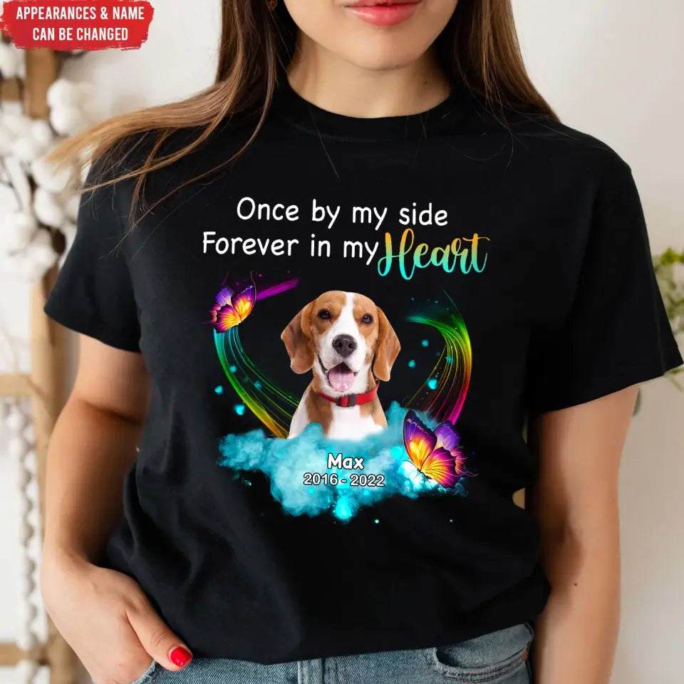 Once By My Side Forever In My Heart - Personalized Memorial T-Shirt, Pet Loss Gift