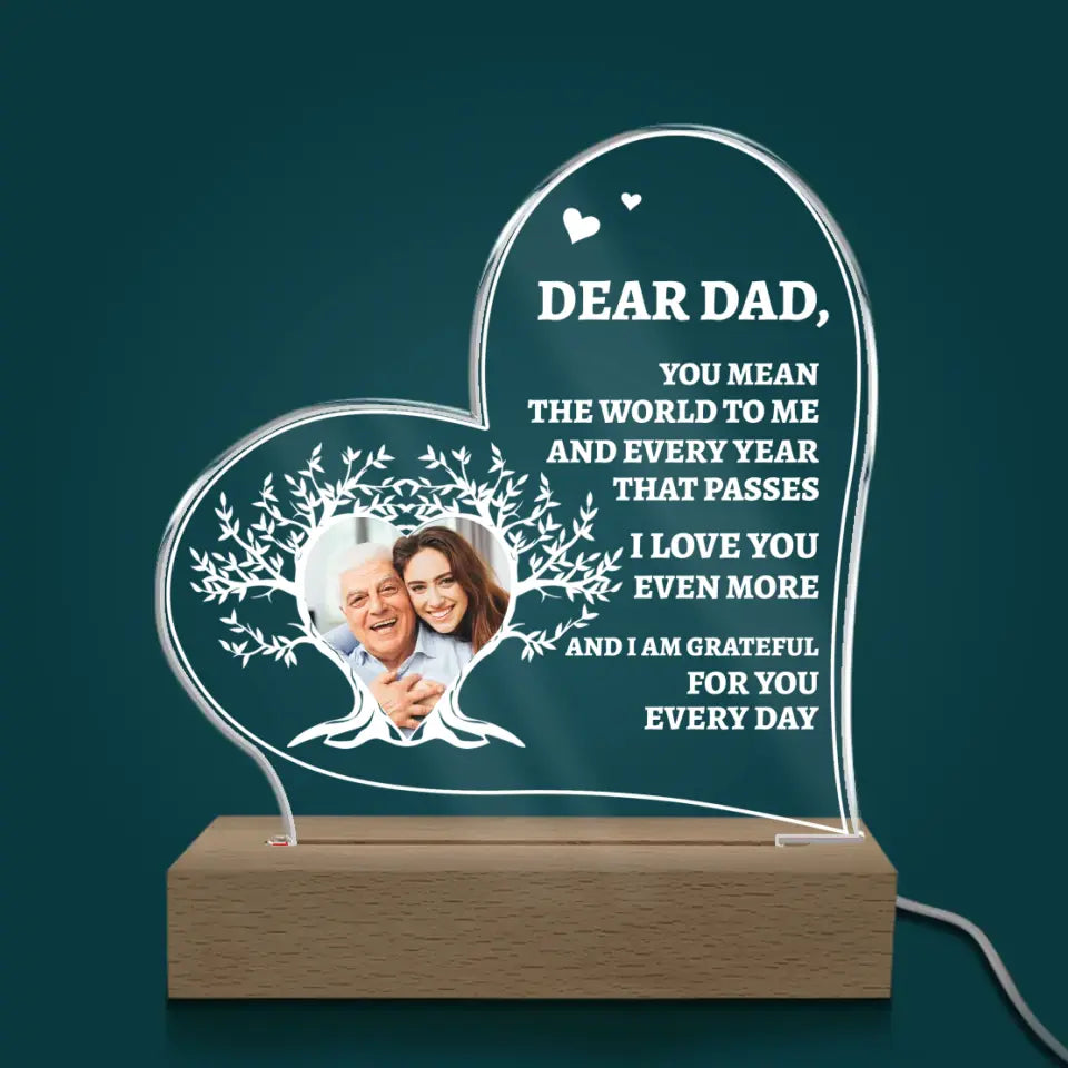Dear Dad You Mean The World To Me And Every Year That Passes I Love You Even More - Personalized Acrylic Lamp
