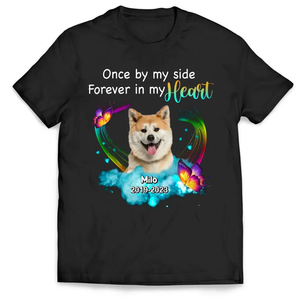 Once By My Side Forever In My Heart - Personalized Memorial T-Shirt, Pet Loss Gift