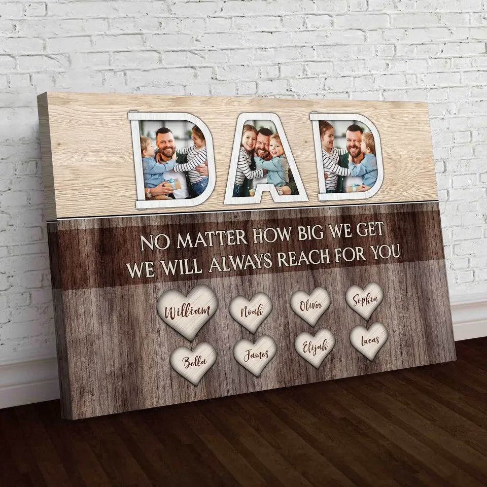 No Matter How Big We Get We Will Always Reach For You - Personalized Canvas, Gift For Father's Day