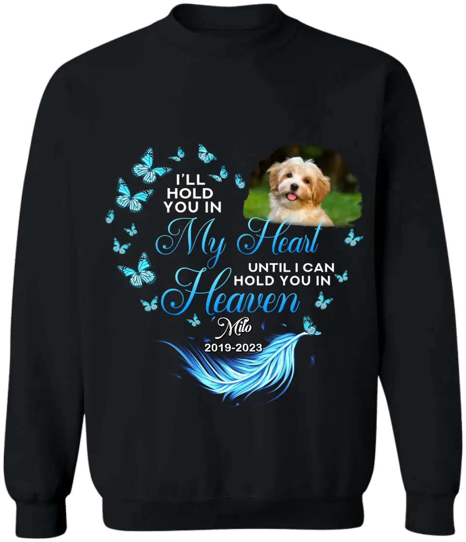 I Will Hold You In My Heart Until I Can Hold You In Heaven Personalized Memorial T-Shirt, Pet Loss Gift
