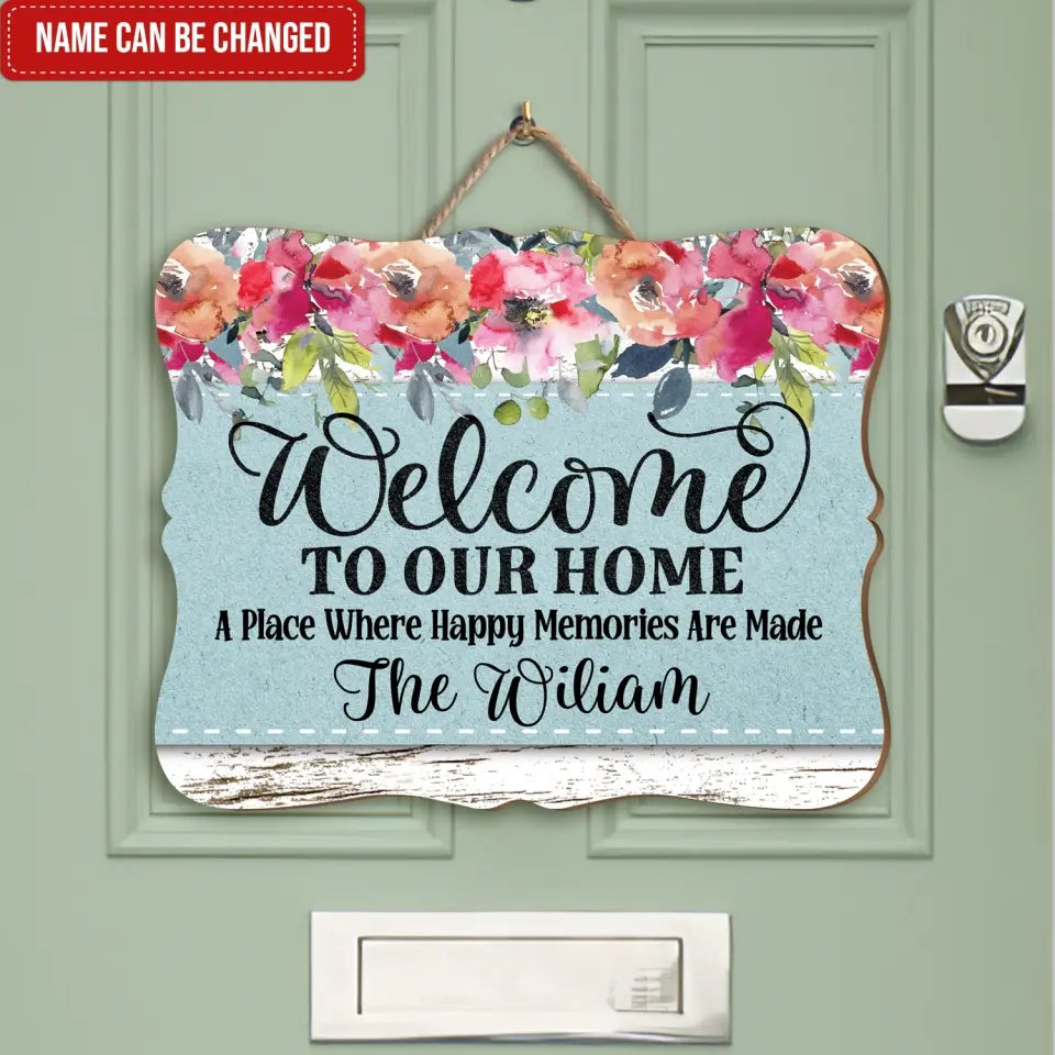 Welcome To Our Home A Place Where Happy Memories Are Made - Personalized Wood Sign