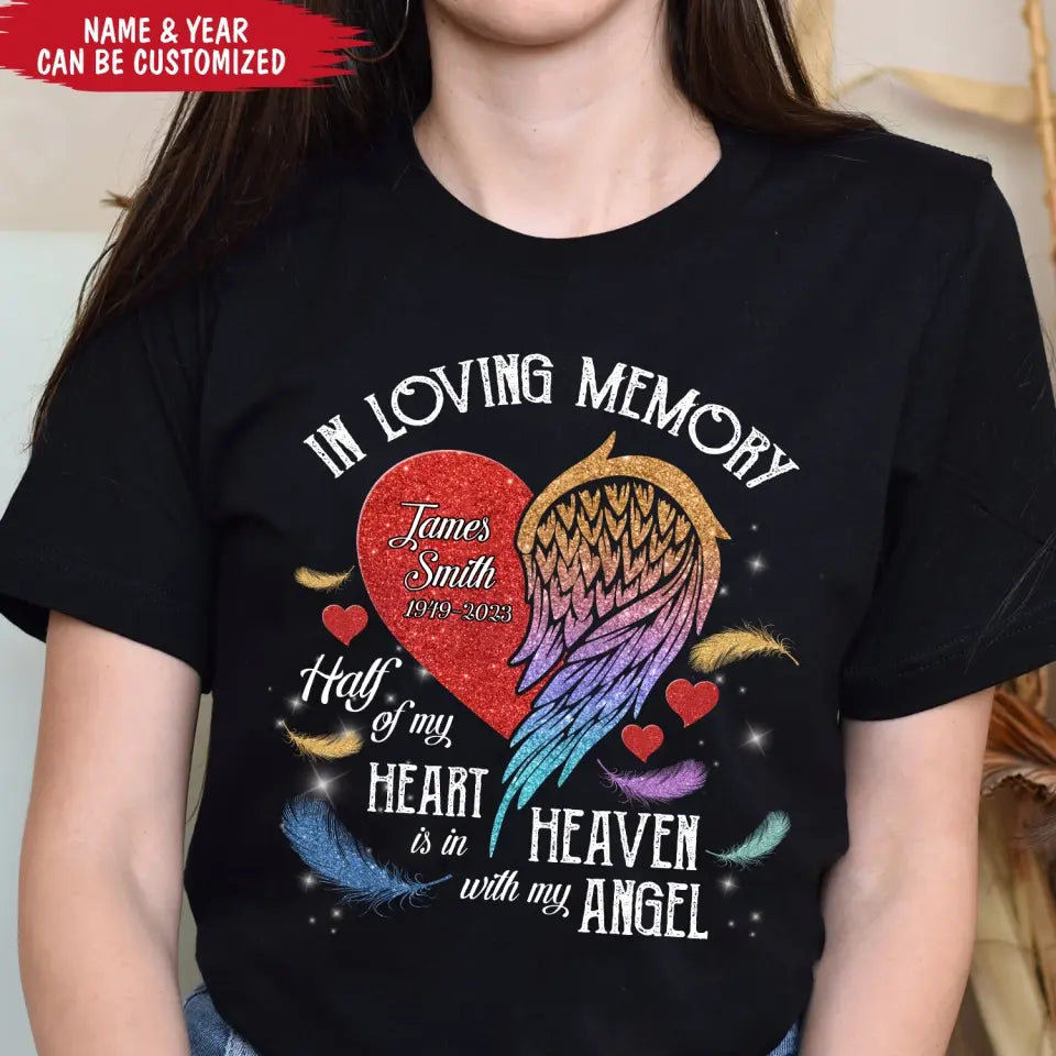 Half Of My Heart Is In Heaven - Personalized T-shirt, Memorial Gift, Remembrance Gift For Loss of Loved One