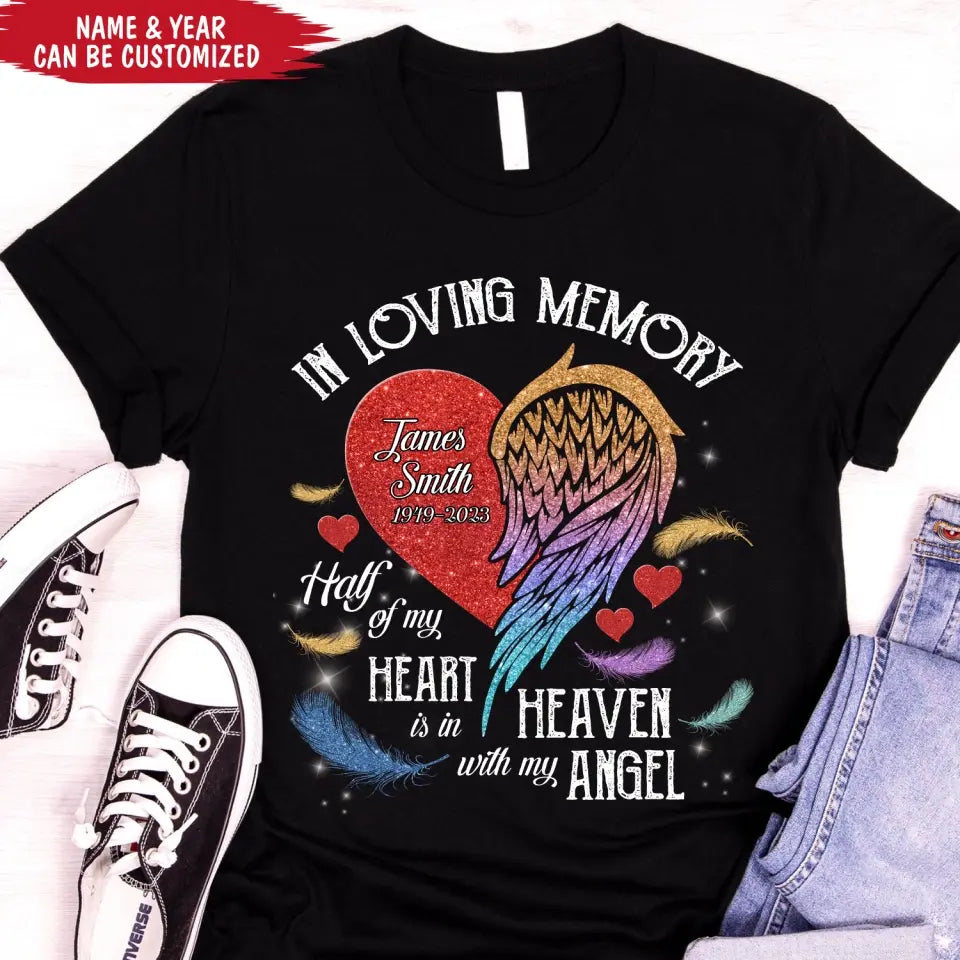 Half Of My Heart Is In Heaven - Personalized T-shirt, Memorial Gift, Remembrance Gift For Loss of Loved One