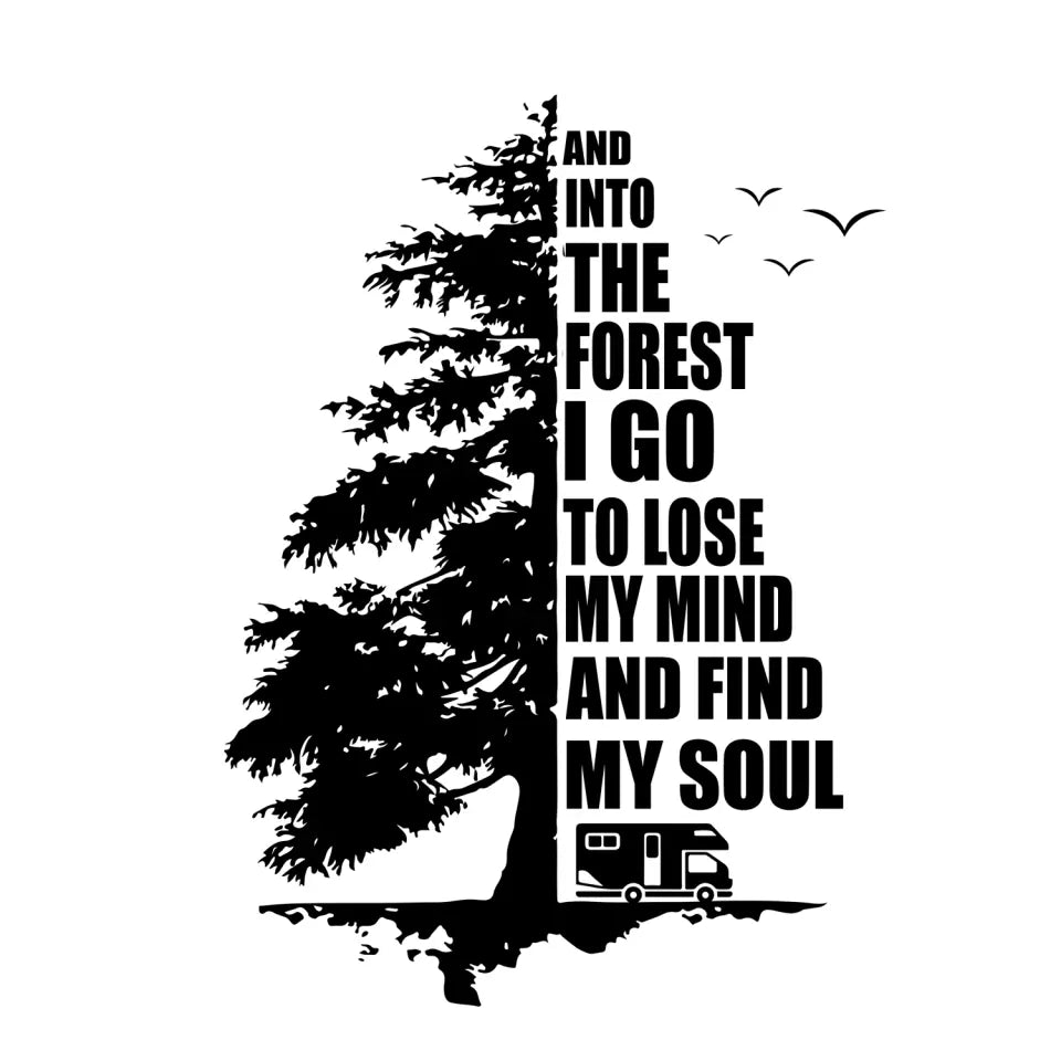 Into The Forest I Go To Lose My Mind And Find my Soul - Personalized Camping Decal, Camping Lovers