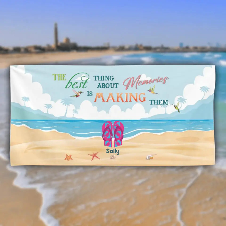 The Best Thing About Memories Is Making Them - Personalized Beach Towel, Gift For Beach Lovers