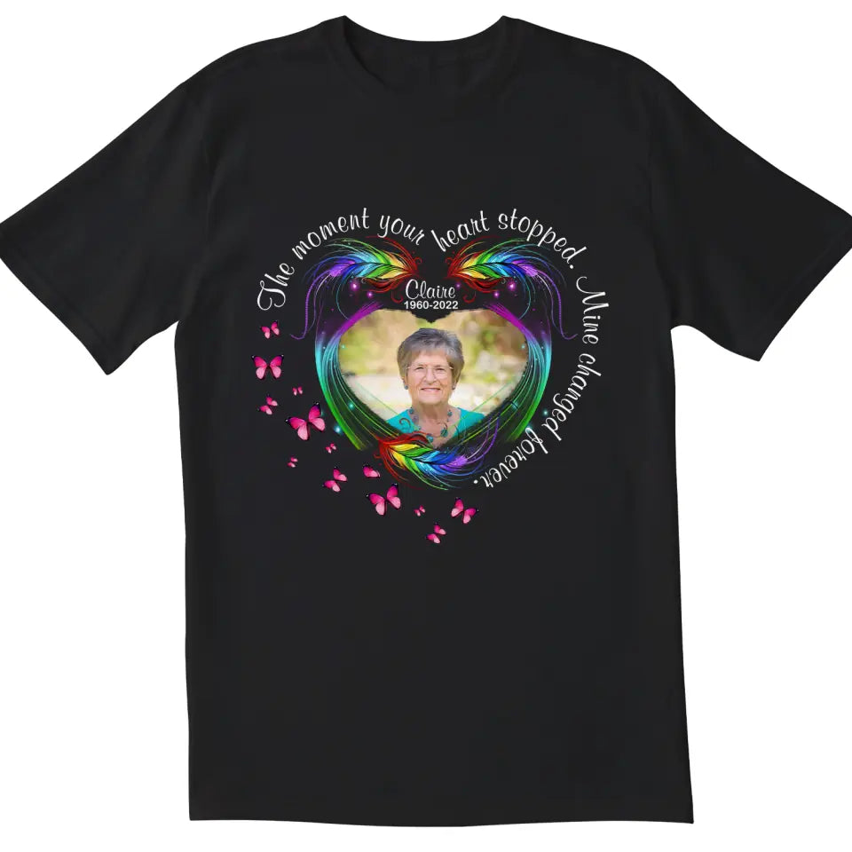 The Moment Your Heart Stopped Mine Changed Forever Butterfly Feather - Personalized T-shirt, Memorial Sympathy Gifts