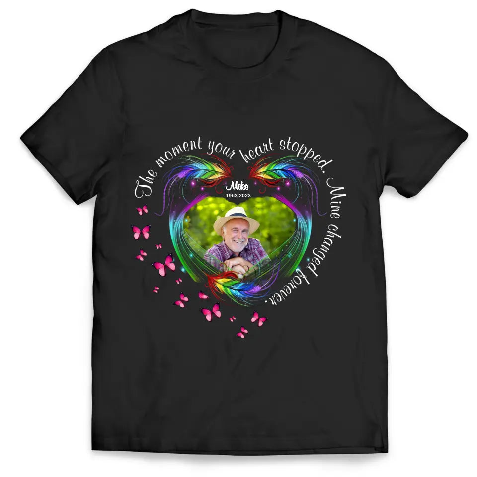 The Moment Your Heart Stopped Mine Changed Forever Butterfly Feather - Personalized T-shirt, Memorial Sympathy Gifts