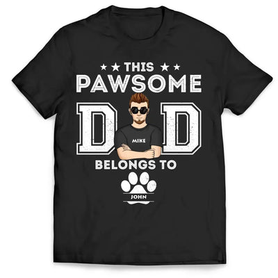 This Pawsome Dad Belongs To - Personalized T-shirt, Fathers Day Gift for Dog Dad, Dog Lovers