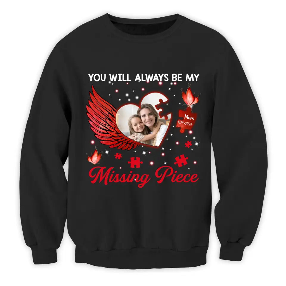 You Will Always Be My Missing Piece - Personalized T-shirt, Memorial Gift, Sympathy Gift