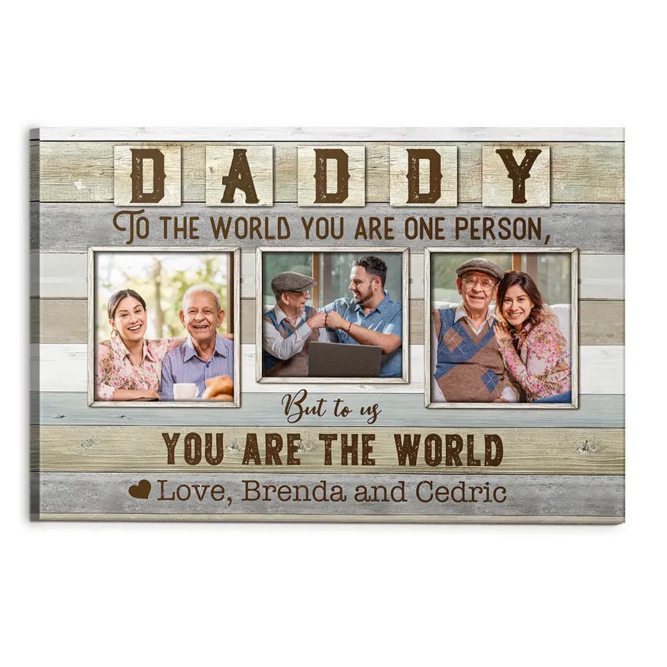 To The World You Are One Person But To Us You Are The World - Personalized Canvas, Gift For Father's Day