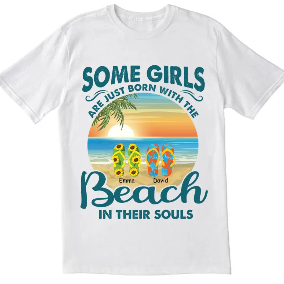 Some Girls Are Just Born With The Beach In Their Souls - Personalized T-Shirt, Summer Gift For Girls