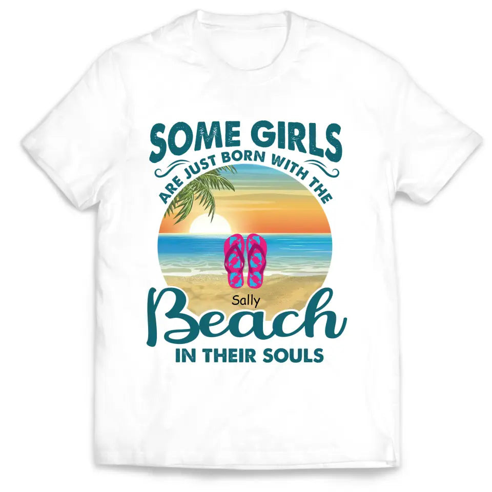 Some Girls Are Just Born With The Beach In Their Souls - Personalized T-Shirt, Summer Gift For Girls