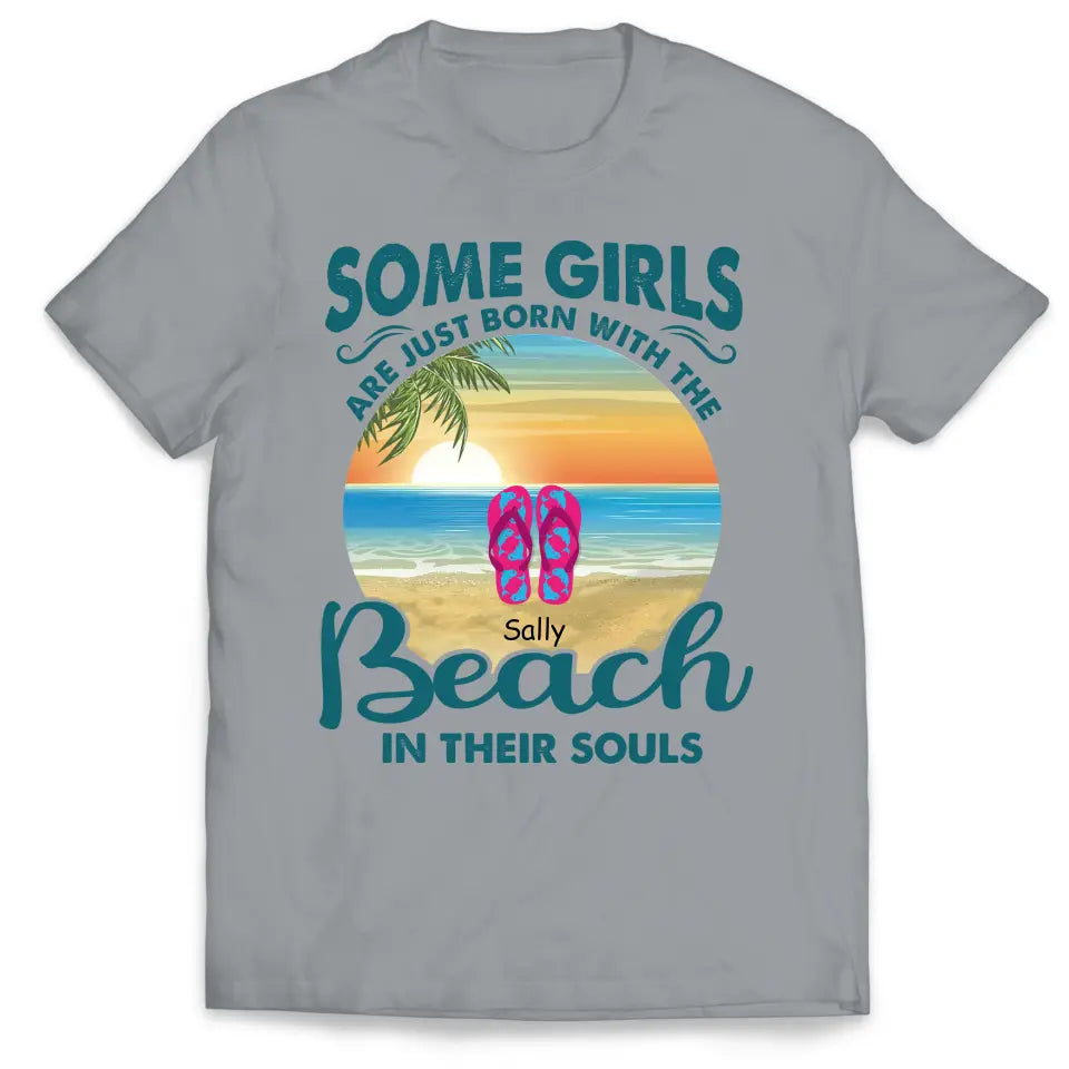 Some Girls Are Just Born With The Beach In Their Souls - Personalized T-Shirt, Summer Gift For Girls