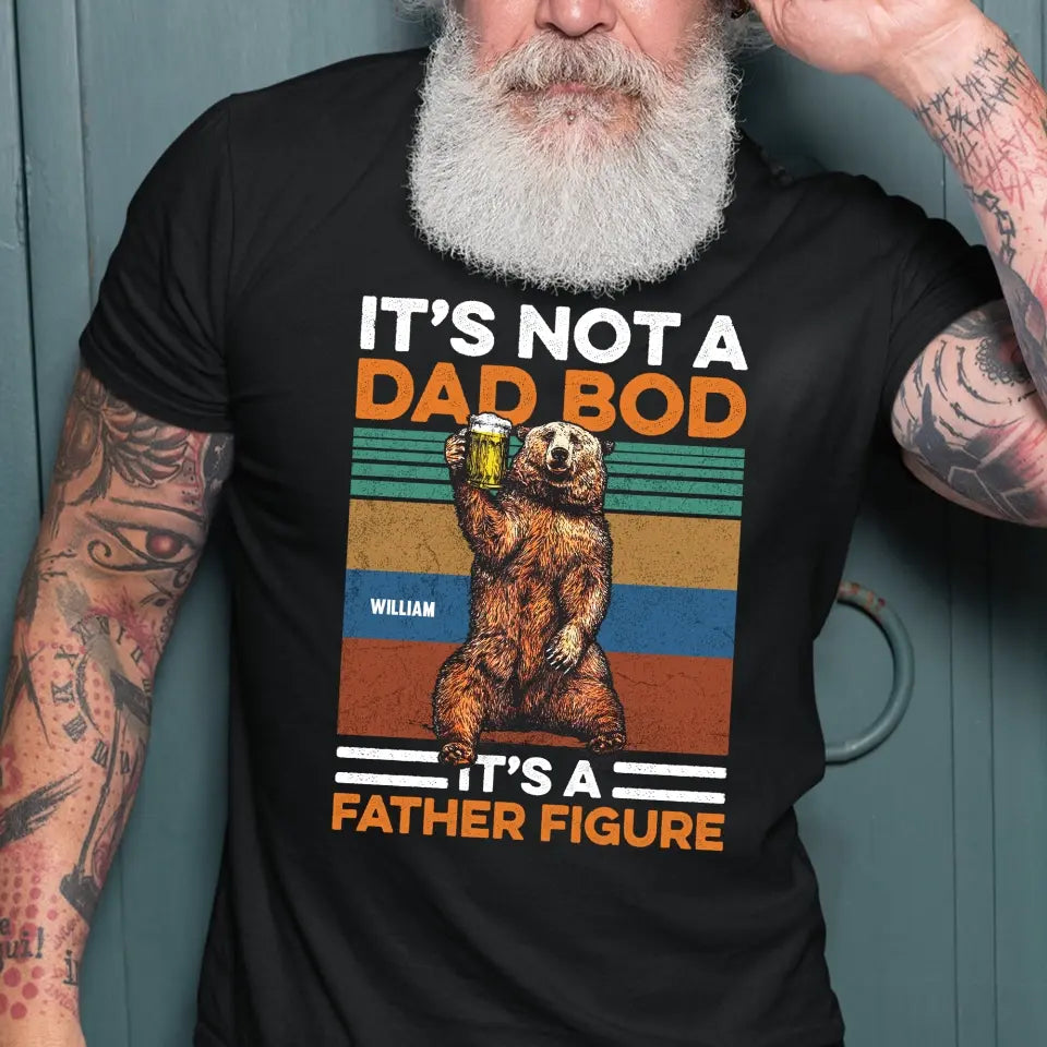 It's Not A Dad Bod It's A Father Figure - Personalized T-Shirt, Happy Father's Day