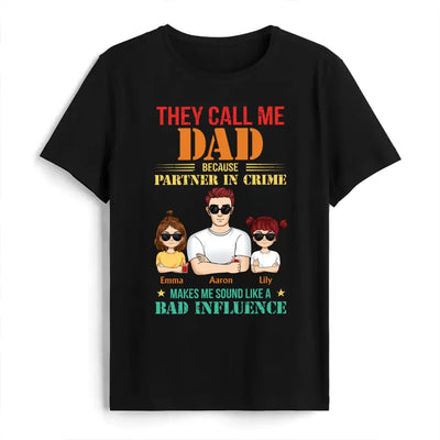 They Call Me Dad Because Partner In Crime - Personalized T-shirt, Gift for Dad, Papa, Father, Grandfather