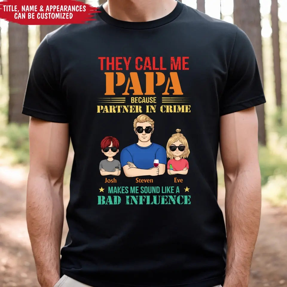 They Call Me Dad Because Partner In Crime - Personalized T-shirt, Gift for Dad, Papa, Father, Grandfather